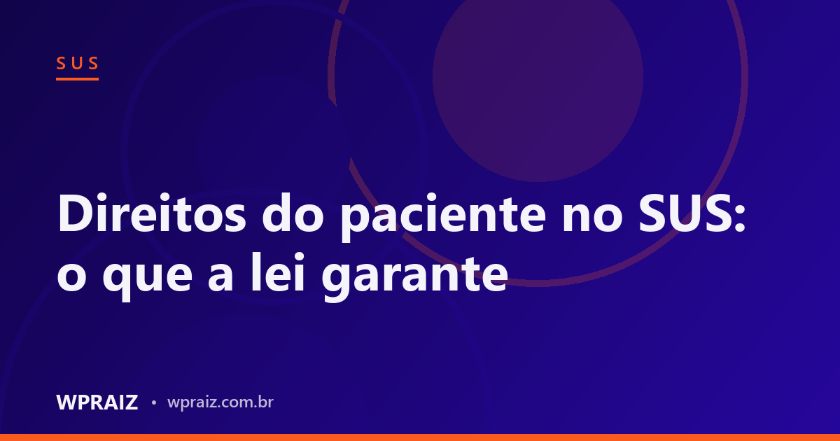 Direitos do paciente no SUS: o que a lei garante